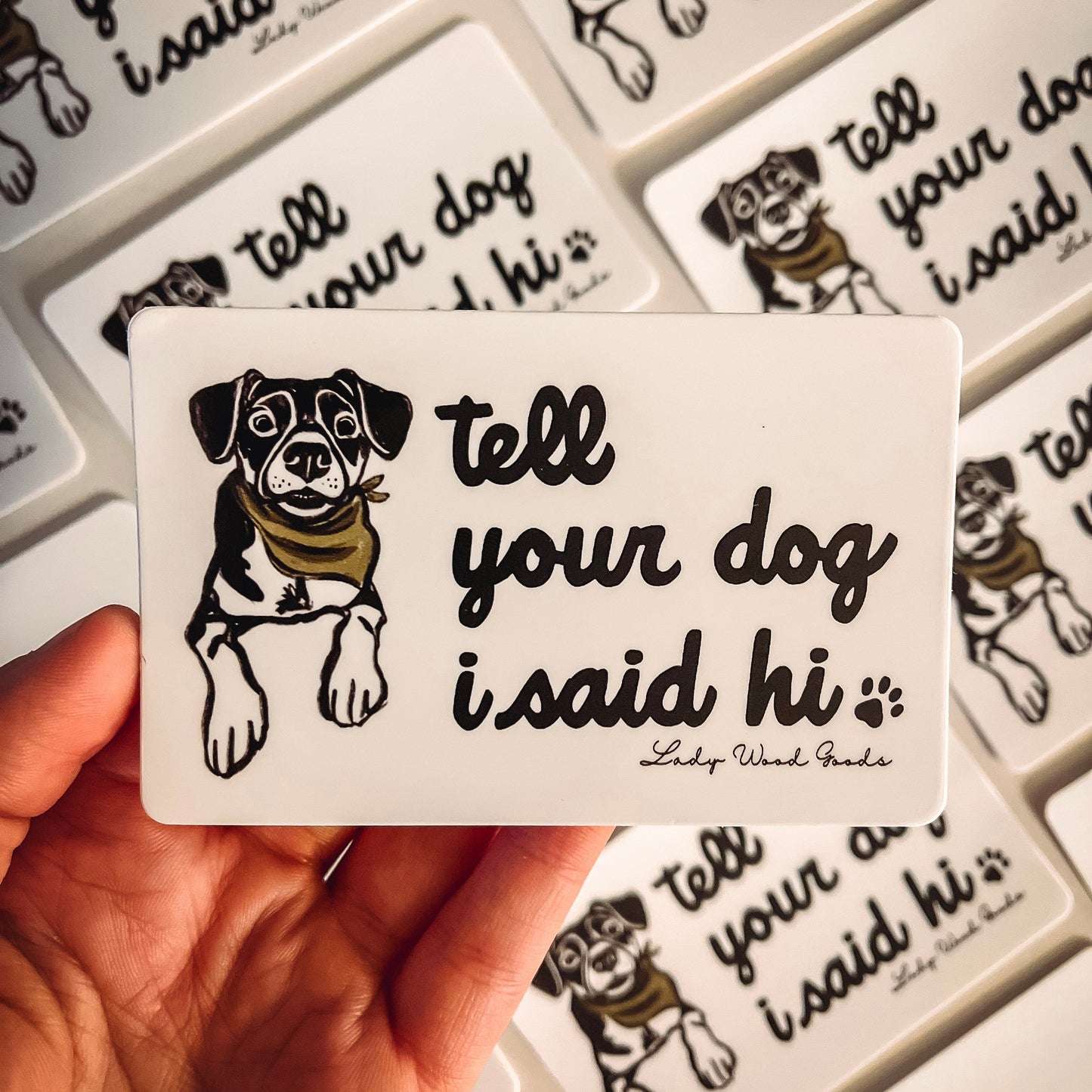 Tell Your Dog I Said Hi Sticker